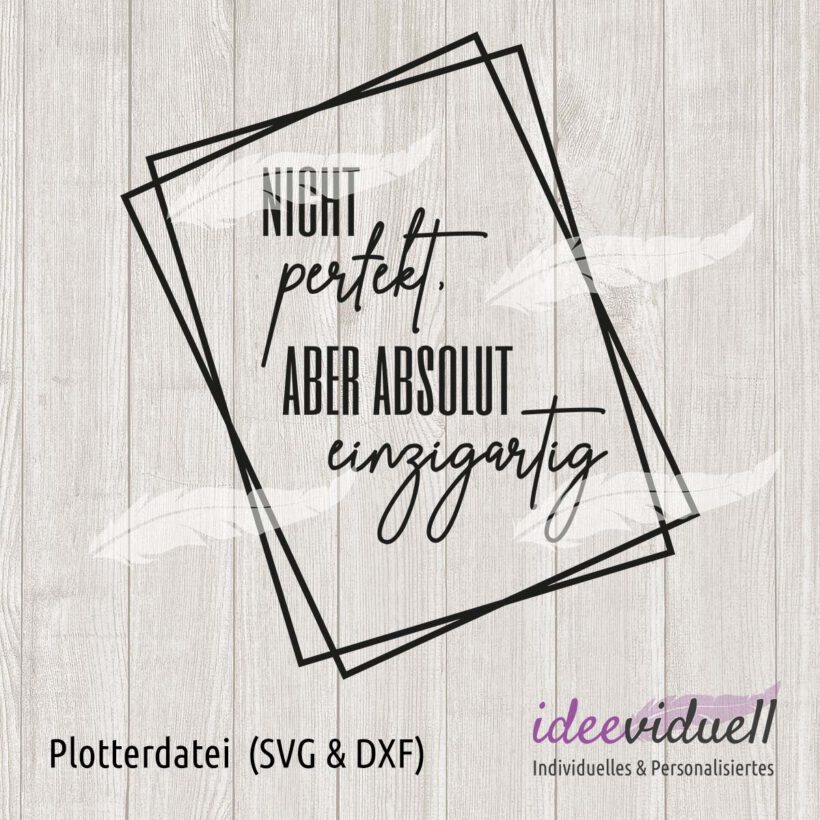 Plotterdatei perfekt einzigartig ideeviduell